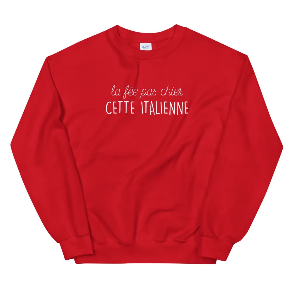 fée pas chier cette Italienne - Sweatshirt