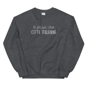 fée pas chier cette Italienne - Sweatshirt