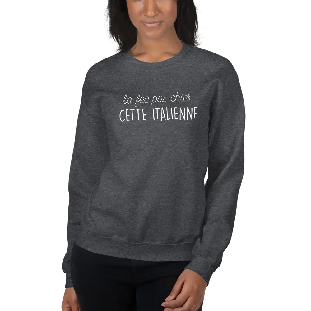 fée pas chier cette Italienne - Sweatshirt