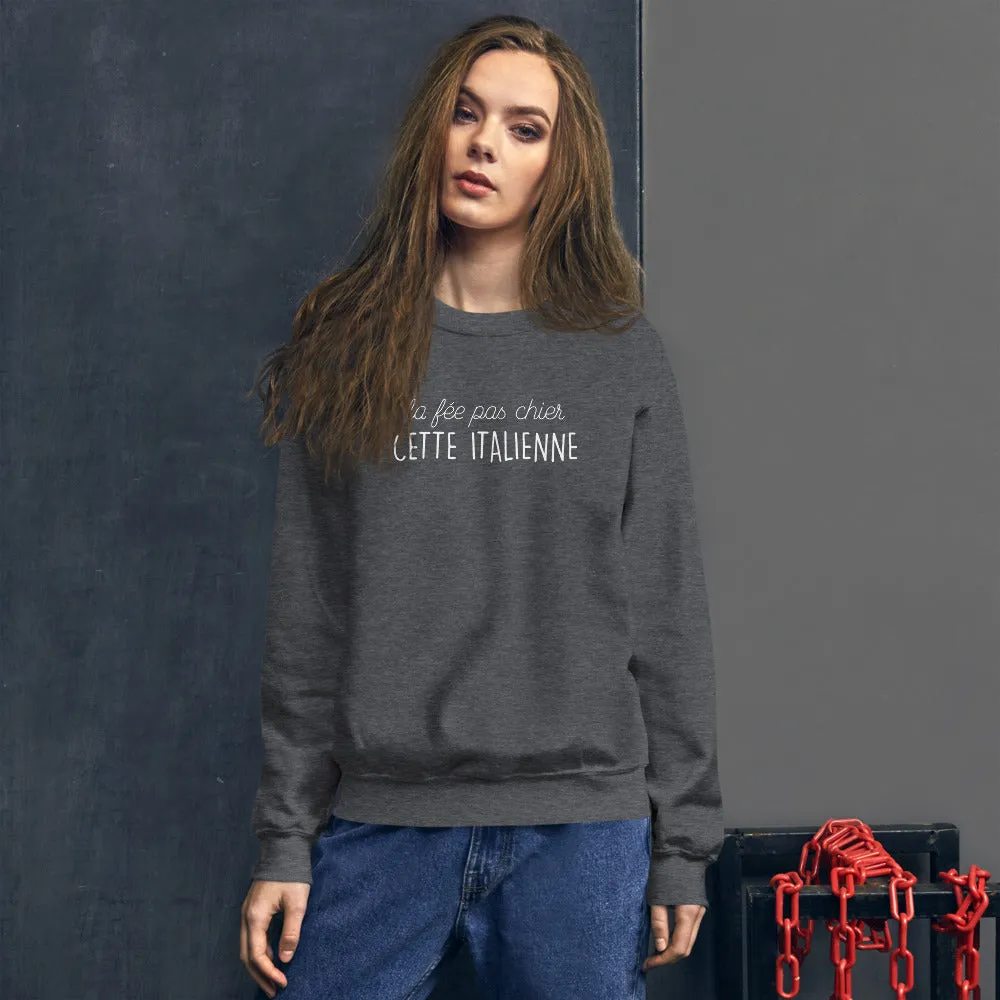 fée pas chier cette Italienne - Sweatshirt