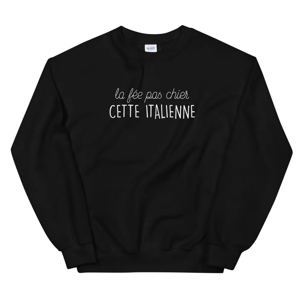 fée pas chier cette Italienne - Sweatshirt