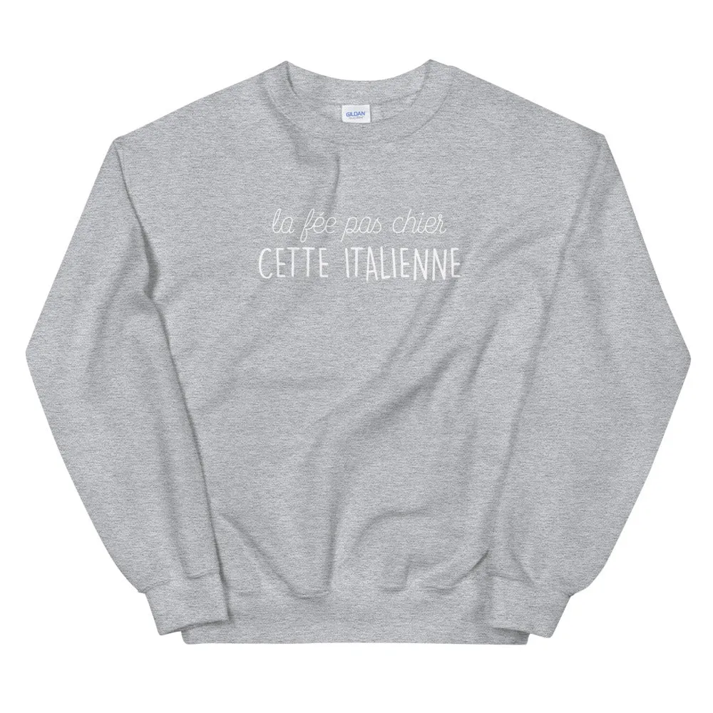 fée pas chier cette Italienne - Sweatshirt