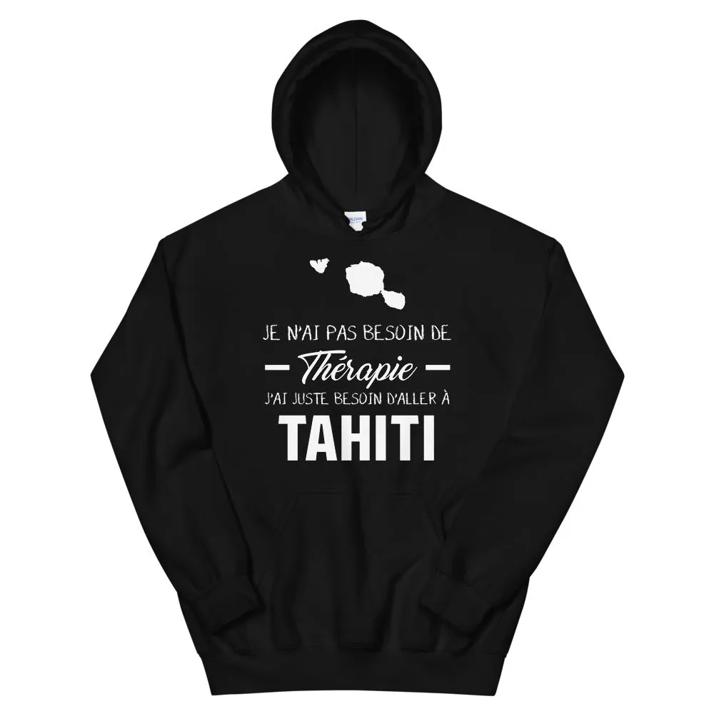 Je n'ai pas besoin de thérapie j'ai juste besoin d'aller à Tahiti - Sweatshirt à capuche