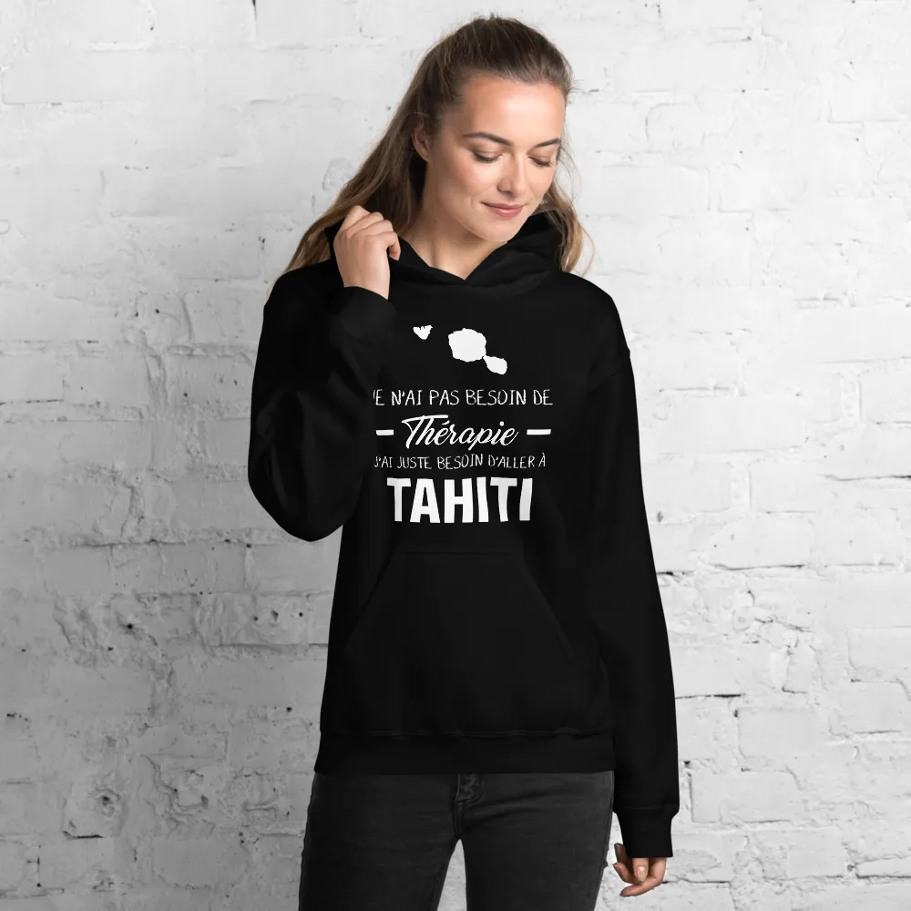 Je n'ai pas besoin de thérapie j'ai juste besoin d'aller à Tahiti - Sweatshirt à capuche