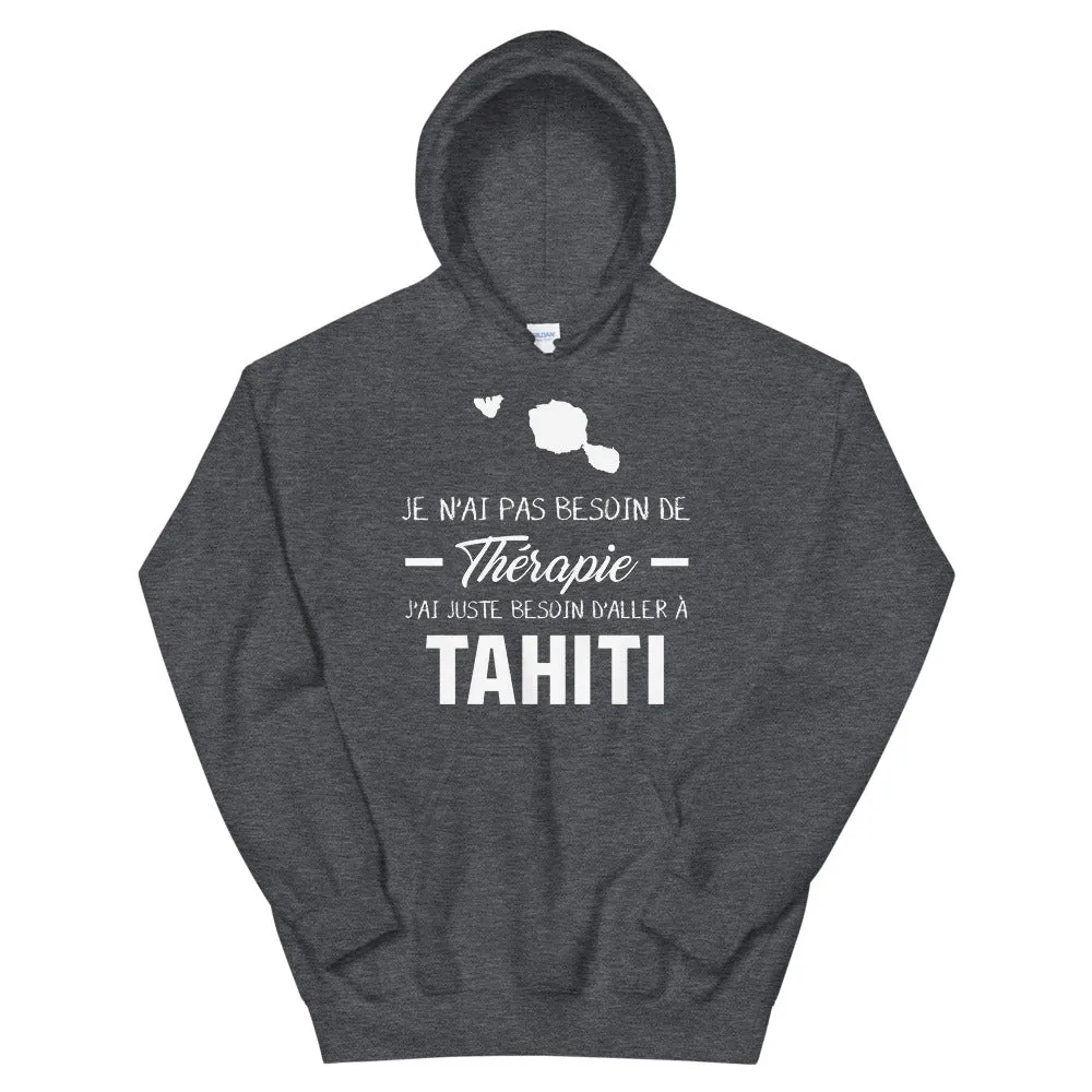 Je n'ai pas besoin de thérapie j'ai juste besoin d'aller à Tahiti - Sweatshirt à capuche