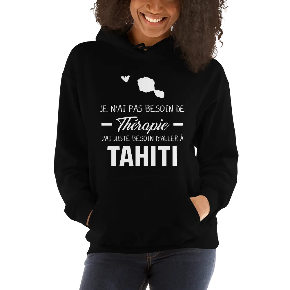 Je n'ai pas besoin de thérapie j'ai juste besoin d'aller à Tahiti - Sweatshirt à capuche